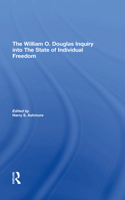 The William O. Douglas Inquiry Into The State Of Individual Freedom