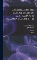 Catalogue of the Marine Shells of Australia and Tasmania Volume pt1 13