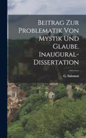 Beitrag zur Problematik von Mystik und Glaube. Inaugural-Dissertation