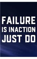 Failure Is Inaction Just Do: Daily Success, Motivation and Everyday Inspiration For Your Best Year Ever, 365 days to more Happiness Motivational Year Long Journal / Daily Notebo