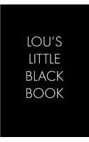 Lou's Little Black Book: The Perfect Dating Companion for a Handsome Man Named Lou. A secret place for names, phone numbers, and addresses.