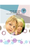 Draw My Life Workbook