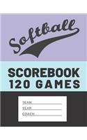 Softball Scorebook: Softball or Baseball Scorebook with 120 Games Log Book