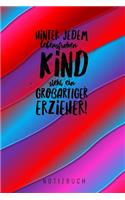 Hinter Jedem Lebensfrohen Kind Steht Ein Großartiger Erzieher: A5 Notizbuch blanko als Geschenk - Abschiedsgeschenk für Erzieher und Erzieherinnen- Planer - Terminplaner - Kindergarten - Kita