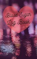 Blood Sugar Log Book: 6x9 Diabetes Diary Or Blood Sugar Log Book For 1 Year / 53 Weeks. Diabetes Journal For Blood Glucose As Organizer, Glucose Tracker and Medical Diary