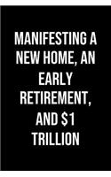 Manifesting A New Home An Early Retirement And 1 Trillion