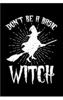 Don't Be A Basic Witch