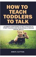 How to Teach Toddlers to Talk