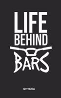 Life Behind Bars Notebook: BMX Bike Notebook (6x9 inches) with Blank Pages ideal as a Biking Journal. Perfect as a Biker Book or Sketchbook for all Little BMXer Bikes Lover. G