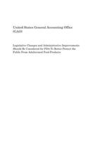 Legislative Changes and Administrative Improvements Should Be Considered for FDA to Better Protect the Public from Adulterated Food Products