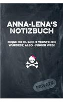 Anna-Lena's Notizbuch Dinge Die Du Nicht Verstehen Würdest, Also - Finger Weg!: Liniertes Notizheft / Tagebuch Mit Coolem Cover Und 108 Seiten A5+ (229 X 152mm)