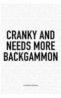 Cranky and Needs More Backgammon: A 6x9 Inch Matte Softcover Notebook Diary with 120 Blank Lined Pages and a Funny Gaming Cover Slogan