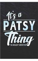 It's a Patsy Thing You Wouldn't Understand: First Name Funny Sayings Personalized Customized Names Women Girl Mother's Day Gift Notebook Journal