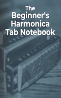 The Beginner's Harmonica Tab Notebook: Blank Harmonica Tablature Notebook for Beginner Harmonica Players