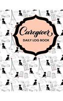Caregiver Daily Log Book: (54 Caregiver Daily Log Book)