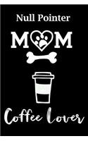 Null Pointer Mom Coffee Lover