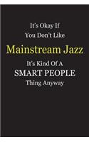 It's Okay If You Don't Like Mainstream Jazz It's Kind Of A Smart People Thing Anyway: Blank Lined Notebook Journal Gift Idea