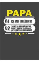 Papa §1 Ich Habe Immer Recht §2 Sollte Ich Einmal Nicht Recht Haben, Tritt Ganz Automatisch §1 In Kraft