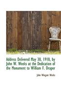 Address Delivered May 30, 1910, by John W. Weeks at the Dedication of the Monument to William F. Dra