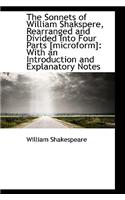 The Sonnets of William Shakspere, Rearranged and Divided Into Four Parts [Microform]