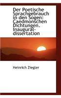 Der Poetische Sprachgebrauch in Den Sogen: Caedmonschen Dichtungen. Inaugural-Dissertation: Caedmonschen Dichtungen. Inaugural-Dissertation