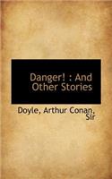 Danger!: And Other Stories