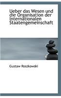 Ueber Das Wesen Und Die Organisation Der Internationalen Staatengemeinschaft