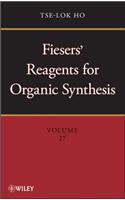 Fiesers' Reagents for Organic Synthesis, Volume 27