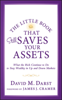 Little Book that Still Saves Your Assets: WhatThe Rich Continue to Do to Stay Wealthy in Up andDown Markets(Little Books. Big Profits)