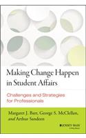 Making Change Happen in Student Affairs: Challenges and Strategies