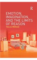 Emotion, Imagination, and the Limits of Reason