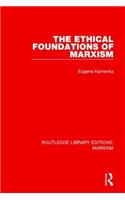 The Ethical Foundations of Marxism (RLE Marxism)