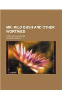 Mr. Milo Bush and Other Worthies; Their Recollections