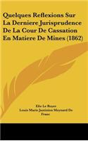 Quelques Reflexions Sur La Derniere Jurisprudence de La Cour de Cassation En Matiere de Mines (1862)