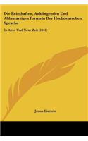 Reimhaften, Anklingenden Und Ablautartigen Formeln Der Hochdeutschen Sprache: In Alter Und Neur Zeit (1841)