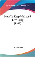 How to Keep Well and Live Long (1909)