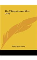 The Villages Around Metz (1870)