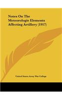 Notes on the Meteorologie Elements Affecting Artillery (1917)