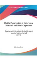 On the Preservation of Embryonic Materials and Small Organisms