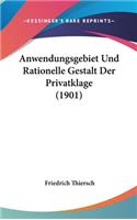 Anwendungsgebiet Und Rationelle Gestalt Der Privatklage (1901)