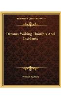 Dreams, Waking Thoughts and Incidents