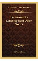 Amouretta Landscape and Other Stories