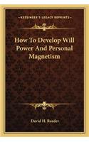 How to Develop Will Power and Personal Magnetism