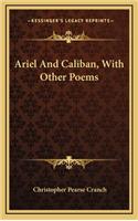 Ariel and Caliban, with Other Poems