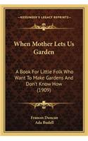 When Mother Lets Us Garden
