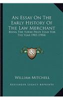 Essay On The Early History Of The Law Merchant