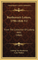 Beethoven's Letters, 1790-1826 V2