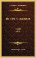 The World As Imagination