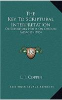 The Key To Scriptural Interpretation: Or Expository Notes On Obscure Passages (1895)