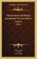 Alternate Hosts And Biologic Specialization Of Crown Rust In America (1922)